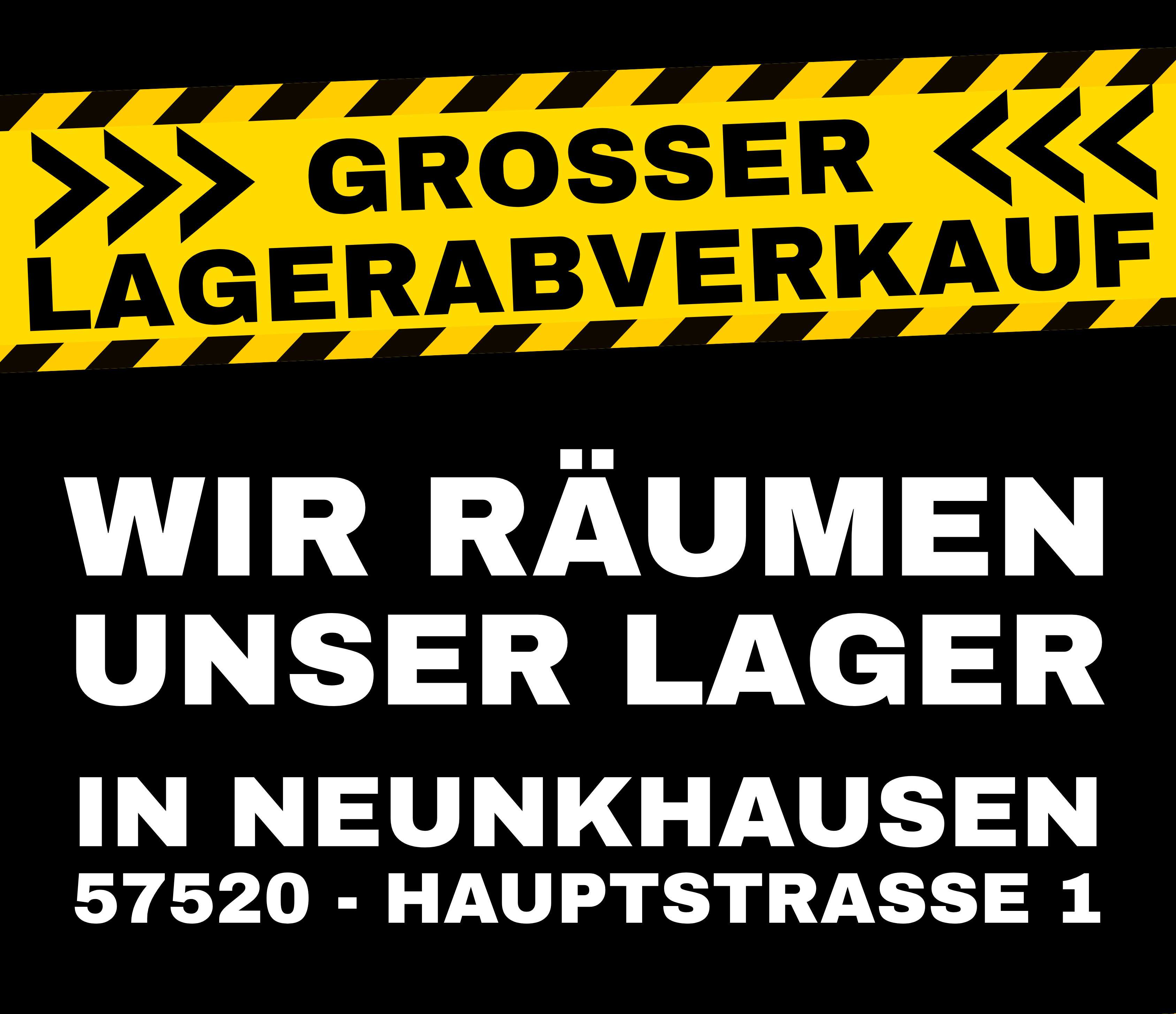 Schwarzes Werbebanner mit gelb-schwarzen Warnstreifen bewirbt "Großer Lagerabverkauf - Wir räumen unser Lager in Neunkhausen, 57520 - Hauptstraße 1"