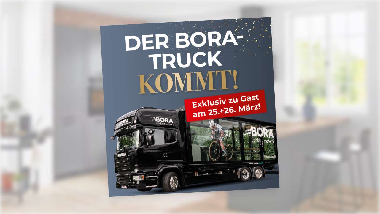 DER BORA-TRUCK KOMMT!