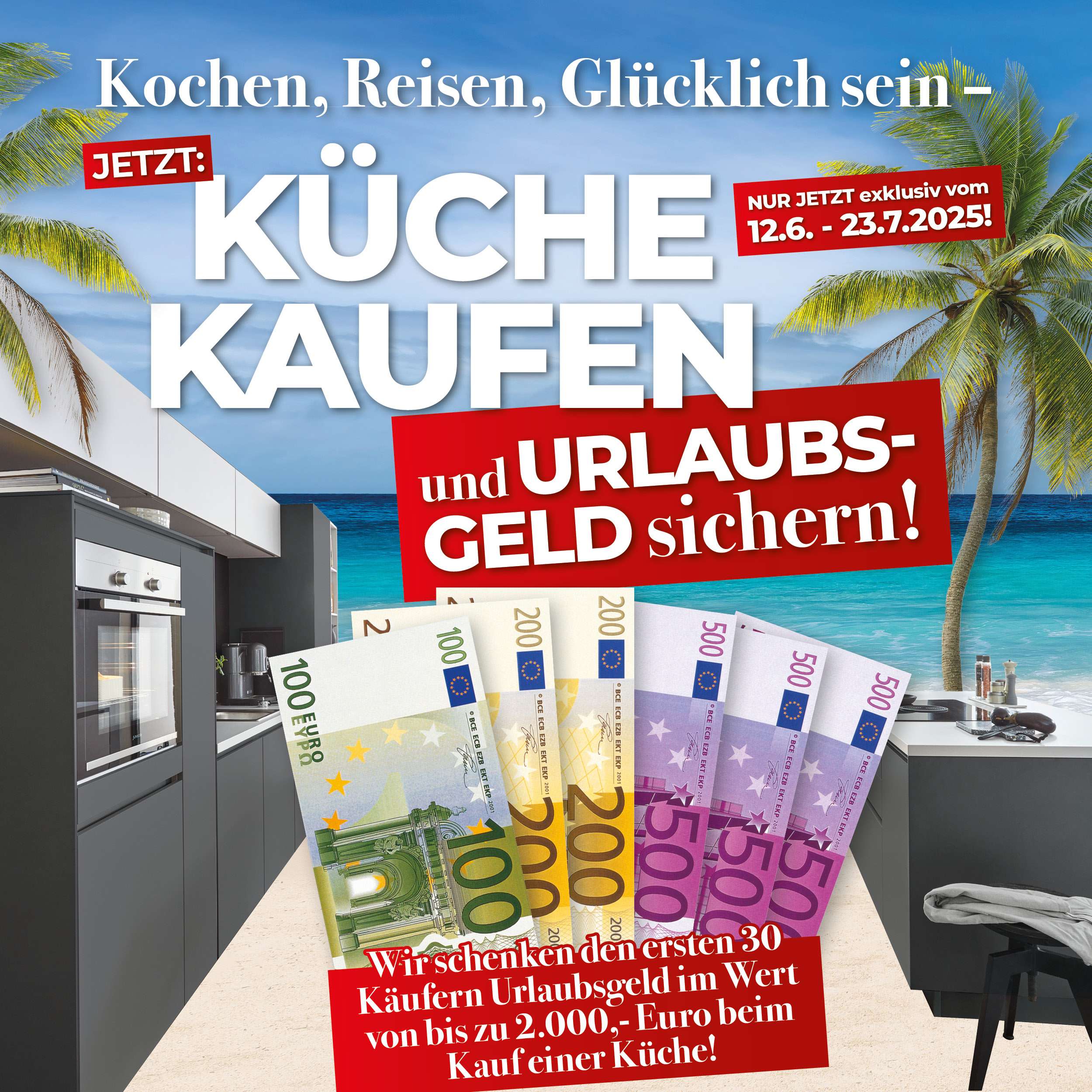 Werbegrafik von Einrichtungshaus Kranz: „Jetzt Küche kaufen und Urlaubsgeld sichern!“ mit Aktionszeitraum vom 12.6. bis 23.7.2025. Abgebildet sind ein Strand mit Palmen, eine moderne Einbauküche sowie Geldscheine im Wert von 100 €, 200 € und 500 €. Hinweis: Die ersten 30 Käufer erhalten bis zu 2.000 € Urlaubsgeld beim Küchenkauf.