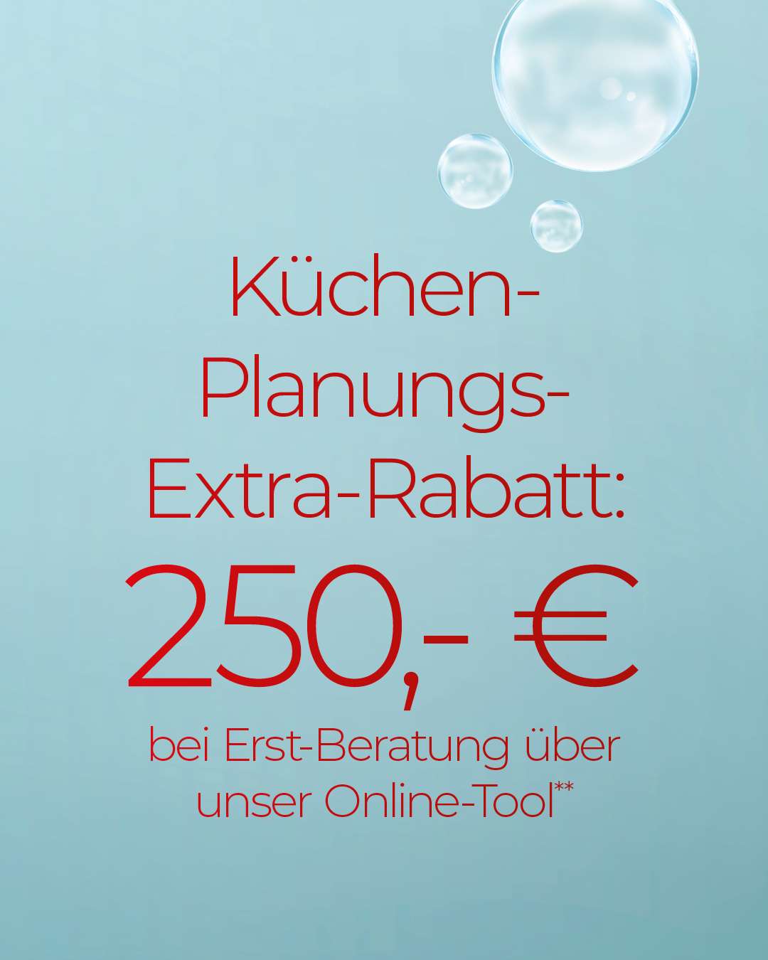 Aktionskachel zum Kranz Frühjahrsputz mit Seifenblasen auf hellblauem Hintergrund: Küchen-Planungs-Extra-Rabatt von 250 Euro bei Erst-Beratung über das Online-Planungstool von Kranz.